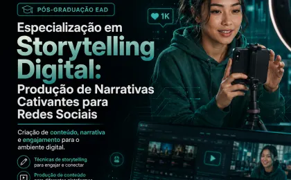 Especialização em Storytelling Digital: Produção de Narrativas Cativantes para Redes Sociais